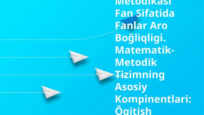 Boshlanğich Sinflarda Matematika Ôqitish Metodikasi Fan Sifatida Fanlar Aro Boğliqligi