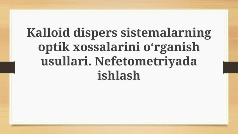 Kolloid dispers sistemalarning optik xossalarini o'rganish usullari