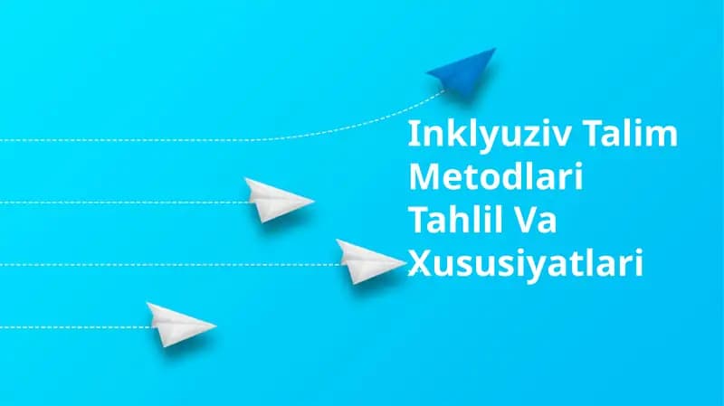 Inklyuziv Talim Metodlari Tahlil Va Xususiyatlari