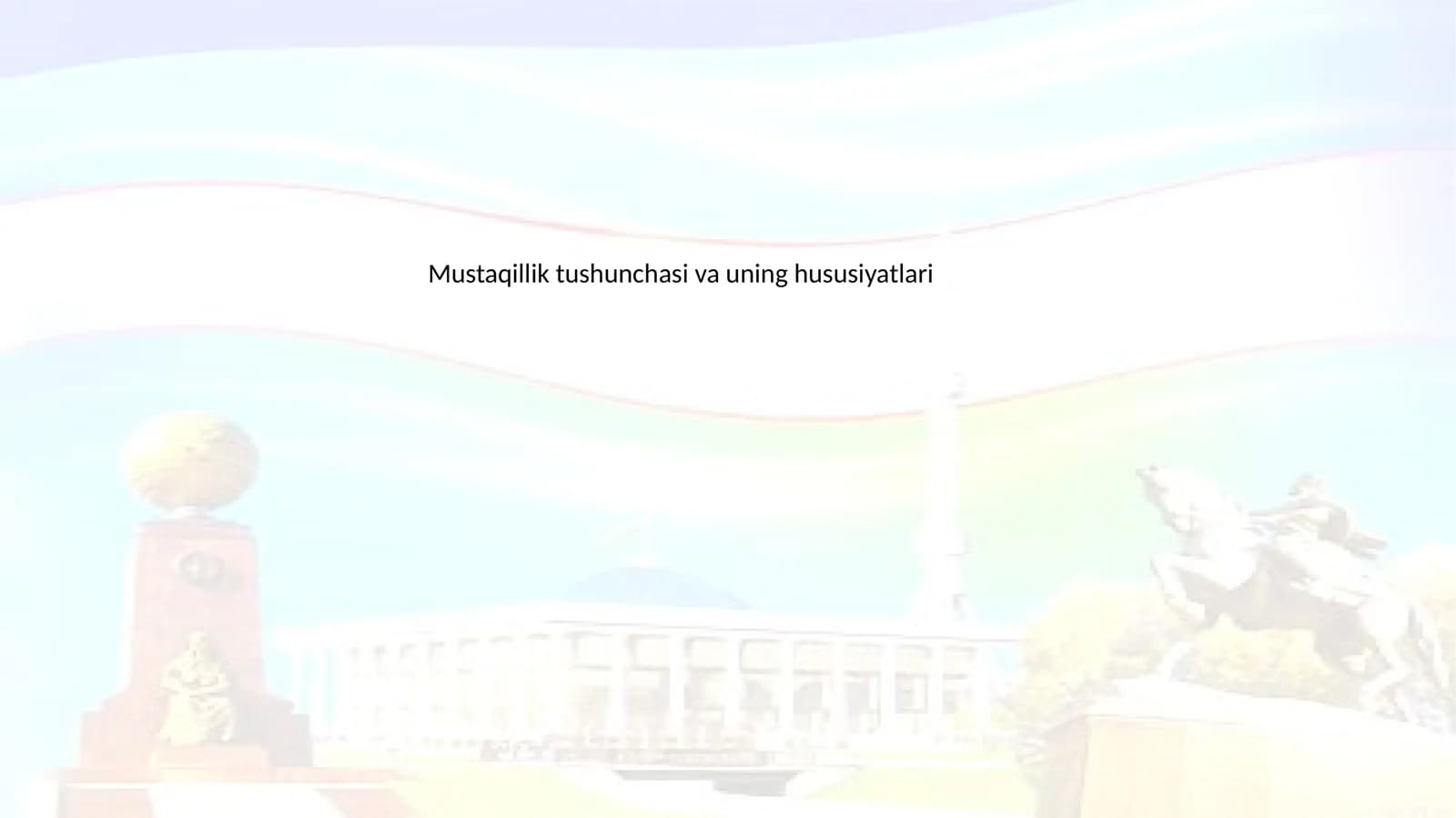 Mustaqillik tushunchasi va uning hususiyatlari