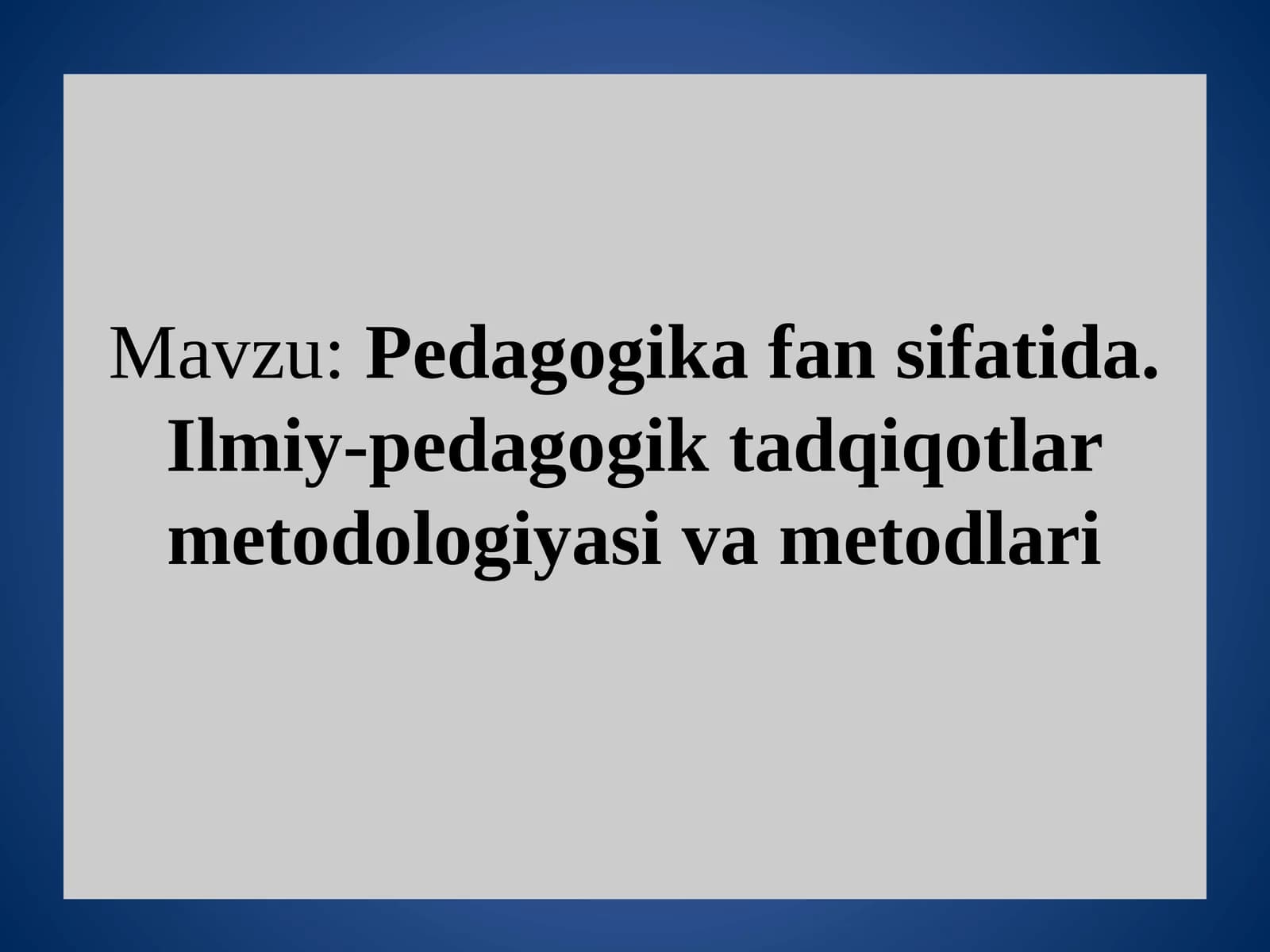 Ilmiy-pedagogik tadqiqotlar metodologiyasi va metodlari