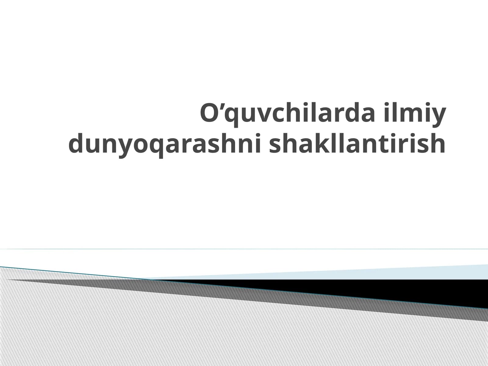 O’quvchilardailmiydunyoqarashnishakllantirish