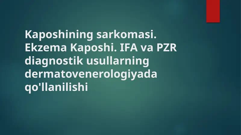 Kaposhining sarkomasi. Ekzema Kaposhi. IFA va PZR diagnostik usullarning dermatovenerologiyada qo'llanilishi