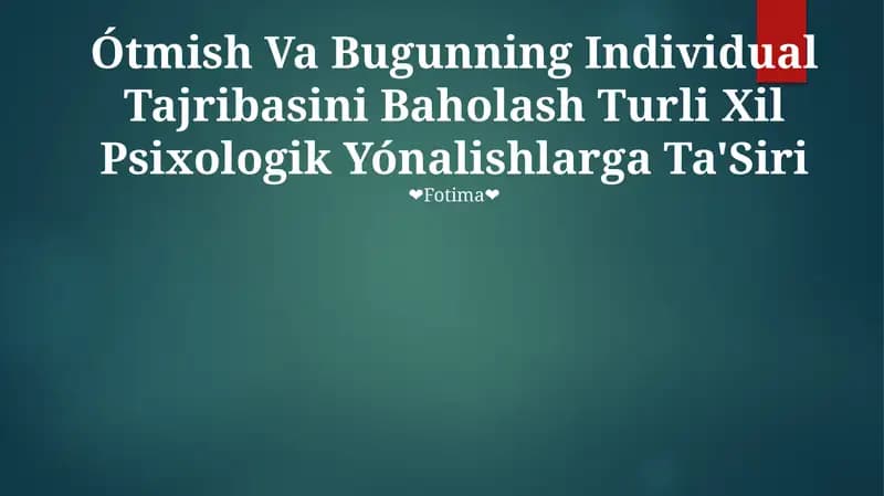 Ótmish Va Bugunning Individual Tajribasini Baholash Turli Xil Psixologik Yónalishlarga Ta'Siri