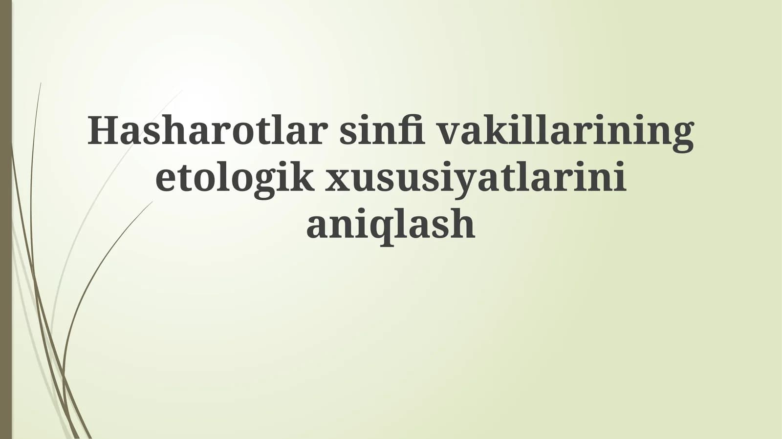 Hasharotlar sinfi vakillarining etologik xususiyatlarini aniqlash