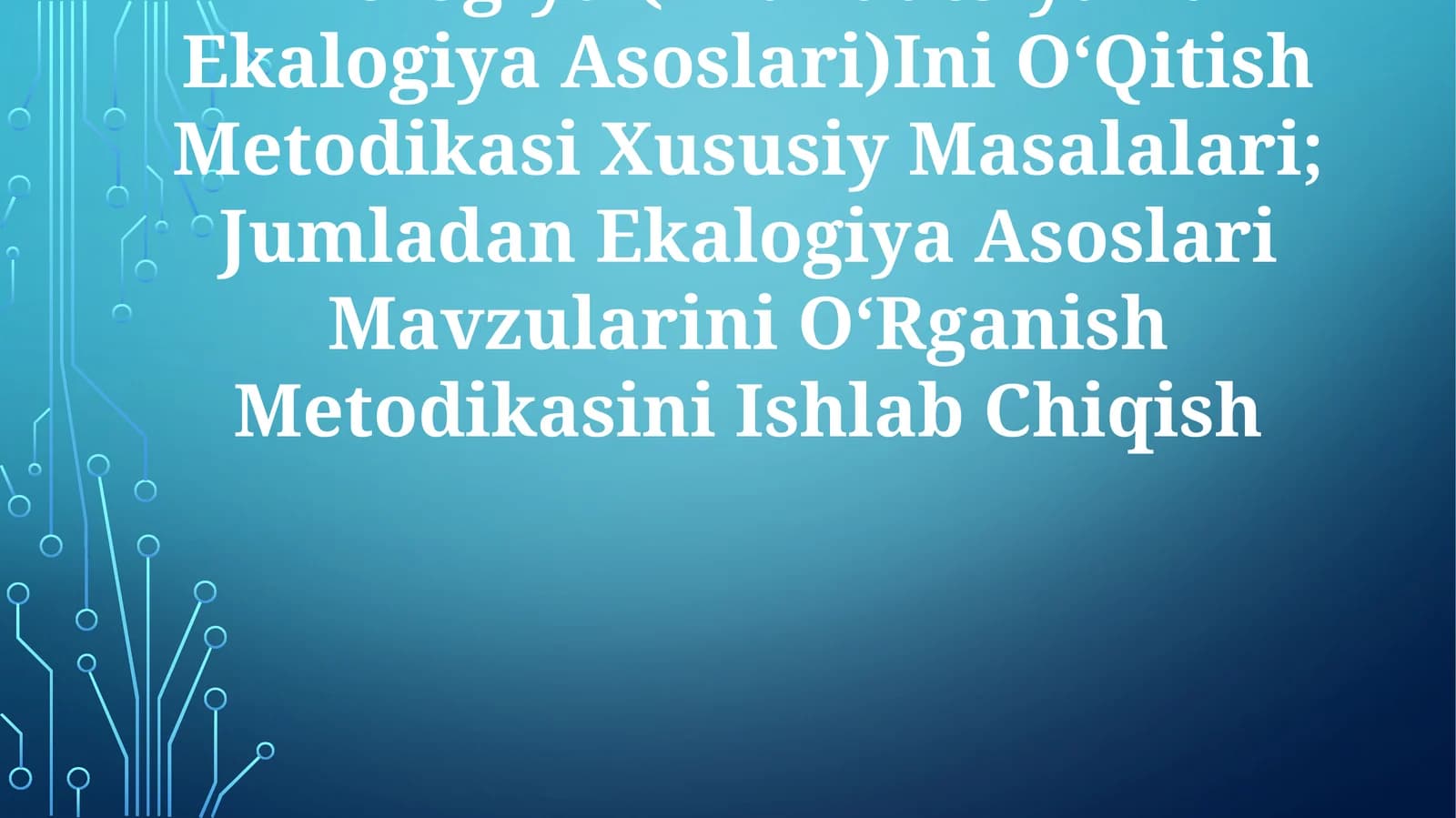 Biologiya (Evakuatsiya Va Ekalogiya Asoslari)Ini OʻQitish Metodikasi Xususiy Masalalari