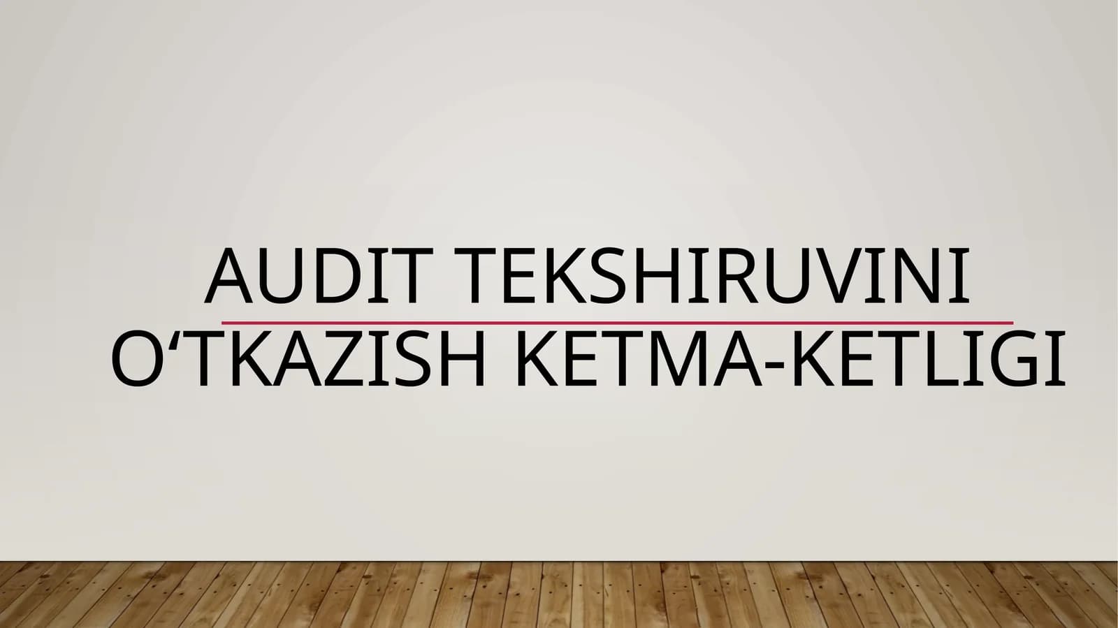 AUDIT TEKSHIRUVINI O‘TKAZISH KETMA-KETLIGI