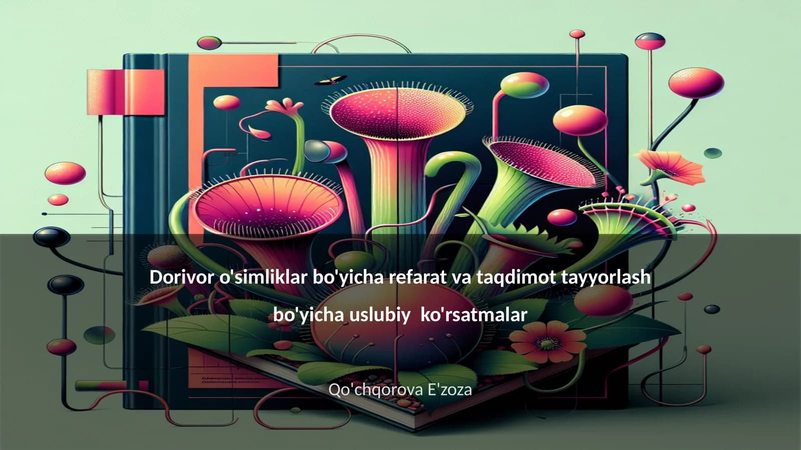 Dorivor o'simliklar bo'yicha refarat va taqdimot tayyorlash bo'yicha uslubiy ko'rsatmalar