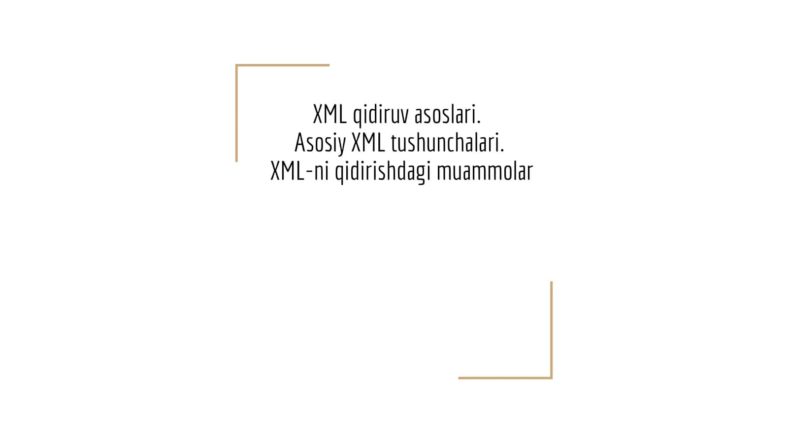 XML qidiruv asoslari.  Asosiy XML tushunchalari.  XML-ni qidirishdagi muammolar