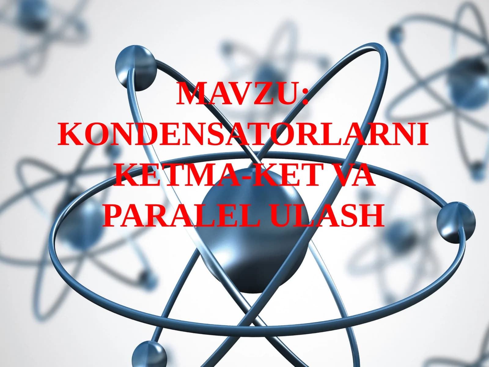 8-sinf Fizika fanidan Kondensatorlarni parallel va ketma-ket ulash ochiq dars