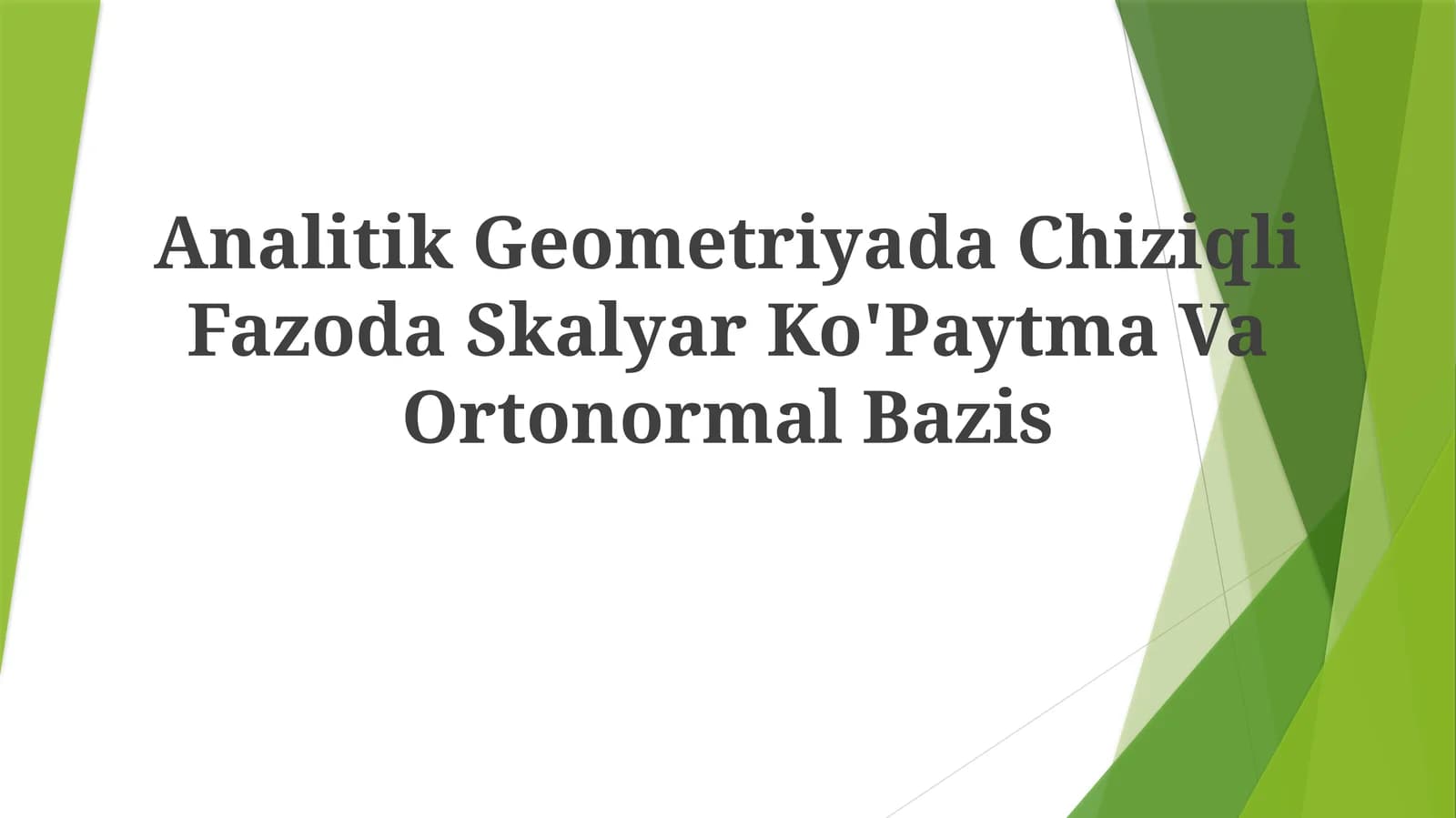 Analitik Geometriyada Chiziqli Fazoda Skalyar Ko'Paytma VaOrtonormalBazis