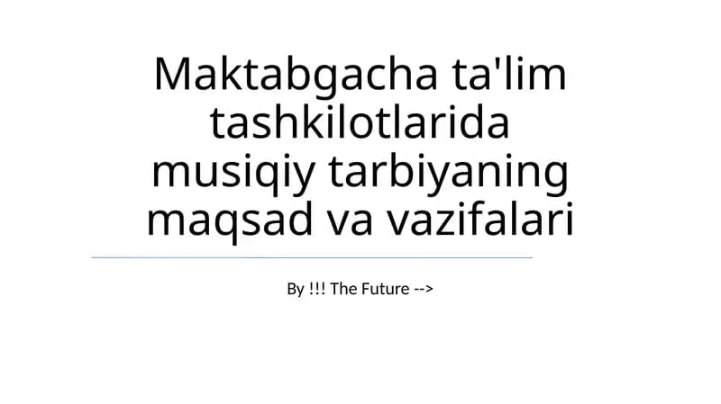 Maktabgacha ta'lim tashkilotlarida musiqiy tarbiyaning maqsad va vazifalari