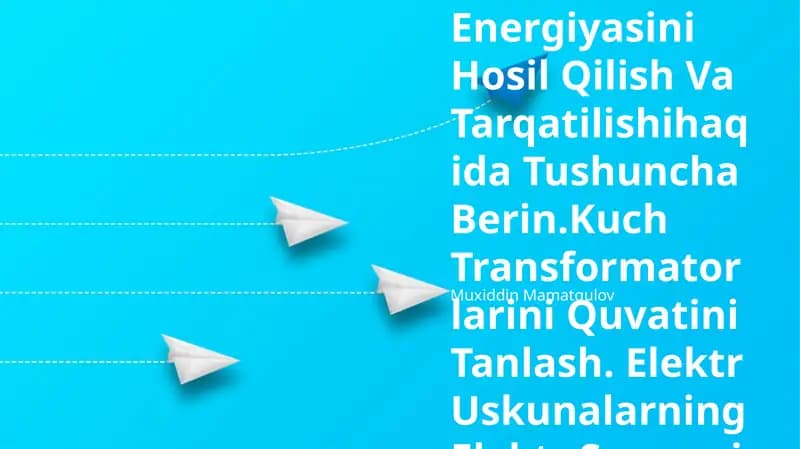 Elektr Energiyasini Hosil Qilish Va Tarqatilishihaqida Tushuncha Berin.Kuch Transformatorlarini Quvatini Tanlash. Elektr Uskunalarning Elektr Sxemasi