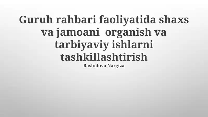 Guruh rahbari faoliyatida shaxs va jamoani organish va tarbiyaviy ishlarni tashkillashtirish