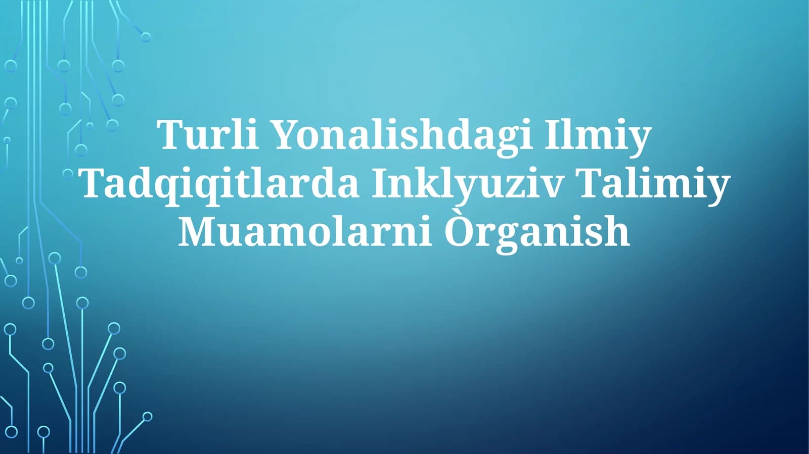 Turli Yonalishdagi Ilmiy Tadqiqitlarda Inklyuziv Talimiy Muamolarni Òrganish