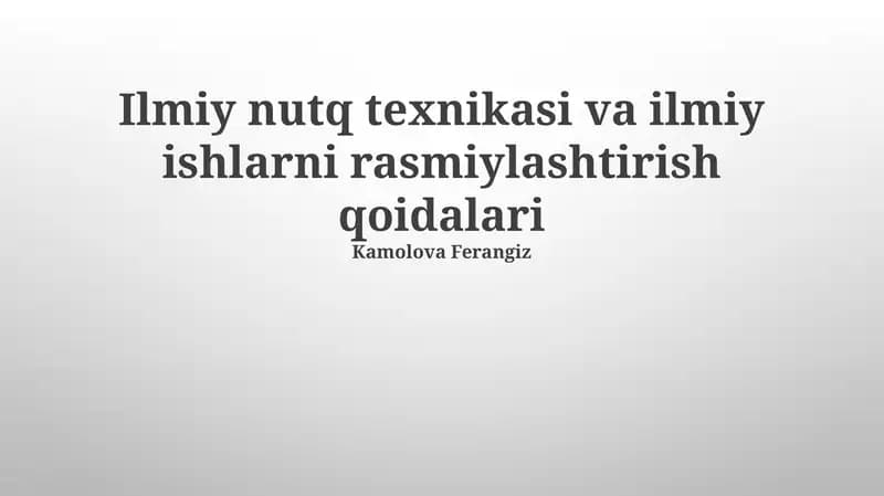 Ilmiy nutq texnikasi va ilmiy ishlarni rasmiylashtirish qoidalari