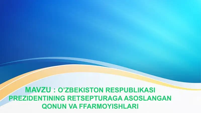 O’ZBEKISTON RESPUBLIKASI PREZIDENTINING RETSEPTURAGA ASOSLANGAN QONUN VA FFARMOYISHLARI