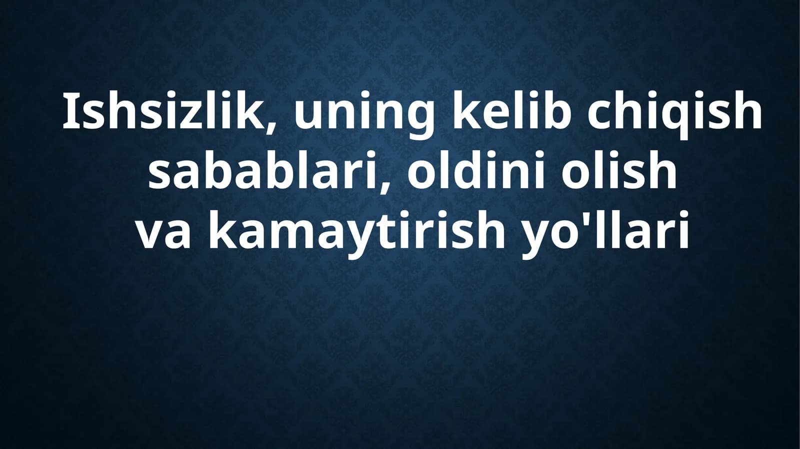 Ishsizlikning mohiyati va asosiy xususiyatlar