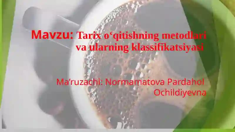 Tarixo‘qitishning metodlari va ularning klassifikatsiyasi