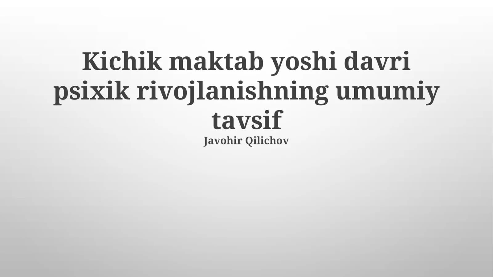Kichik maktab yoshi davri psixik rivojlanishning umumiy tavsif