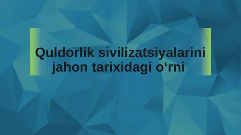 Quldorlik sivilizatsiyalarini jahon tarixidagi oʻrni