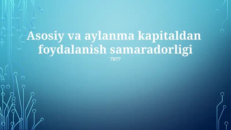 Asosiy va aylanma kapitaldan foydalanish samaradorligi