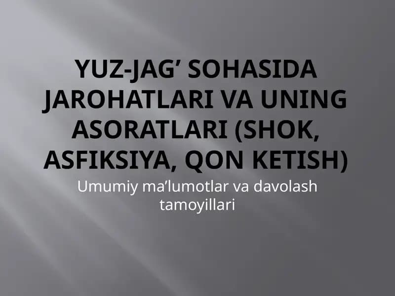 Yuz-jag’ sohasida jarohatlari va uning asoratlari(shok,asfiksiya,qonketish)