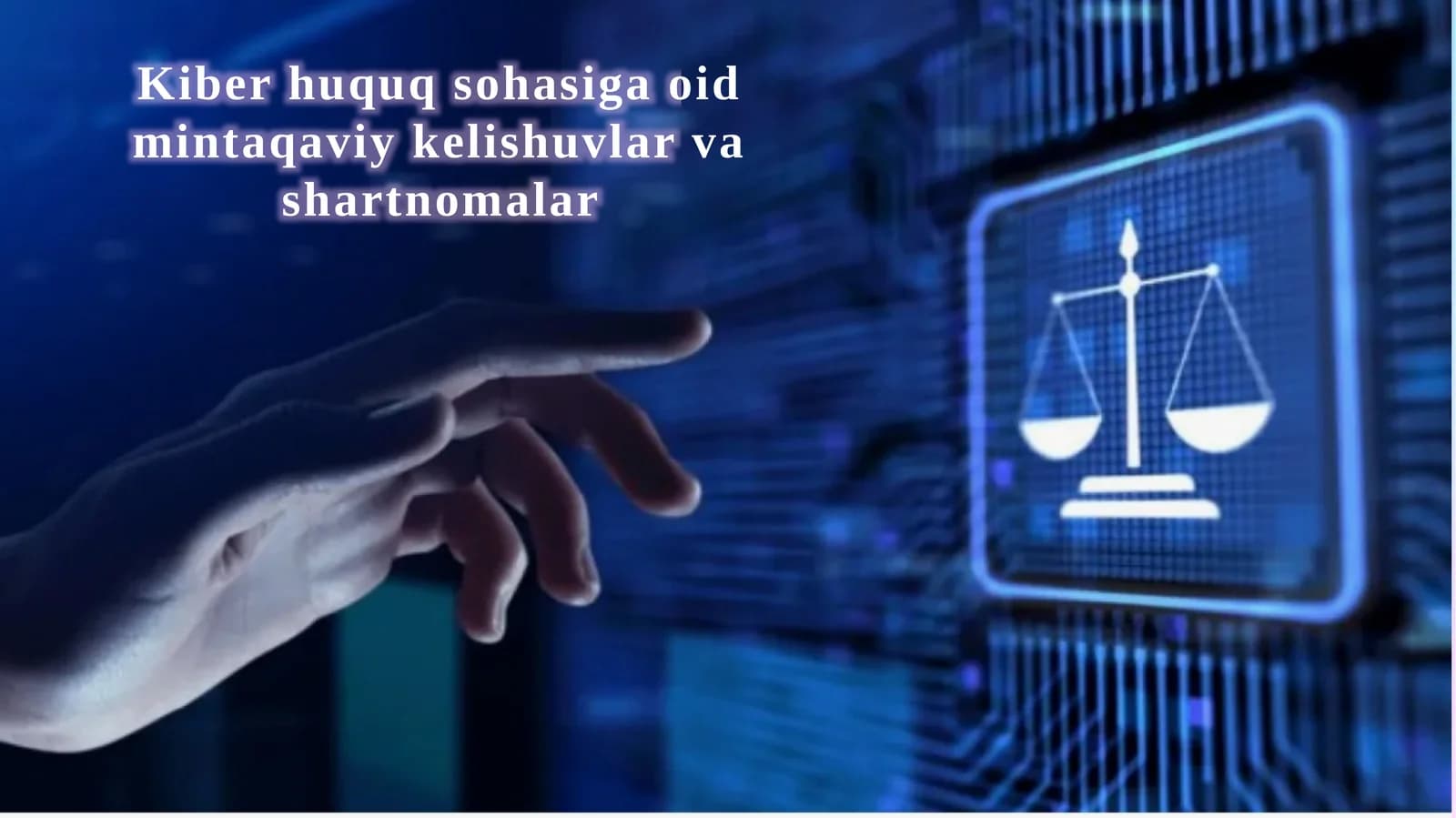 Kiber huquq sohasiga oid mintaqaviy kelishuvlar va shartnomalar