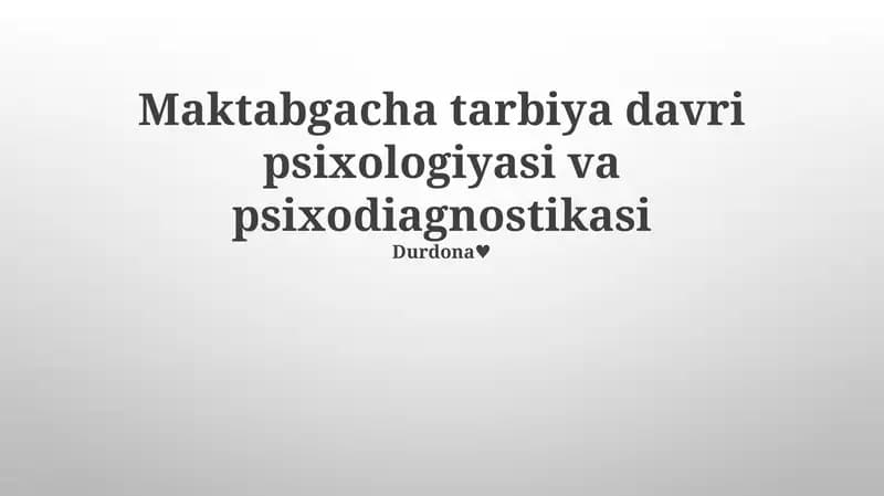 Maktabgacha tarbiya davri psixologiyasi va psixodiagnostikasi