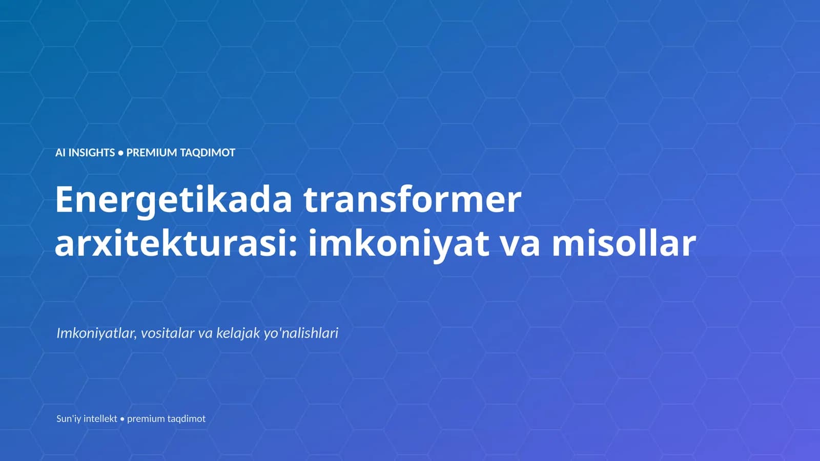 Energetikada transformer arxitekturasi: imkoniyat va misollar