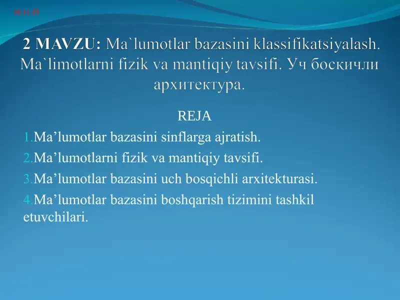 Ma`lumotlar bazasini klassifikatsiyalash. Ma`limotlarni fizik va mantiqiy tavsifi. Уч босқичли архитектура.