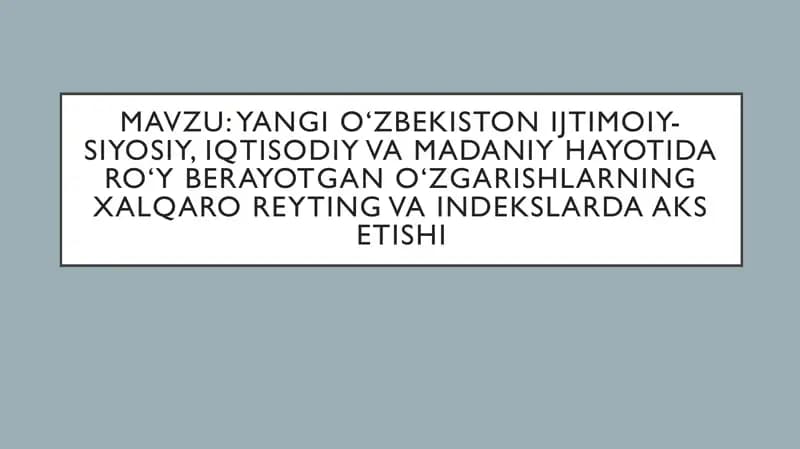Yangi O‘zbekiston ijtimoiy-siyosiy, iqtisodiy va madaniy hayotida ro‘y berayotgan o‘zgarishlarning