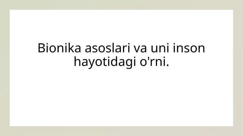 Bionika asoslari va uni inson hayotidagi o'rni