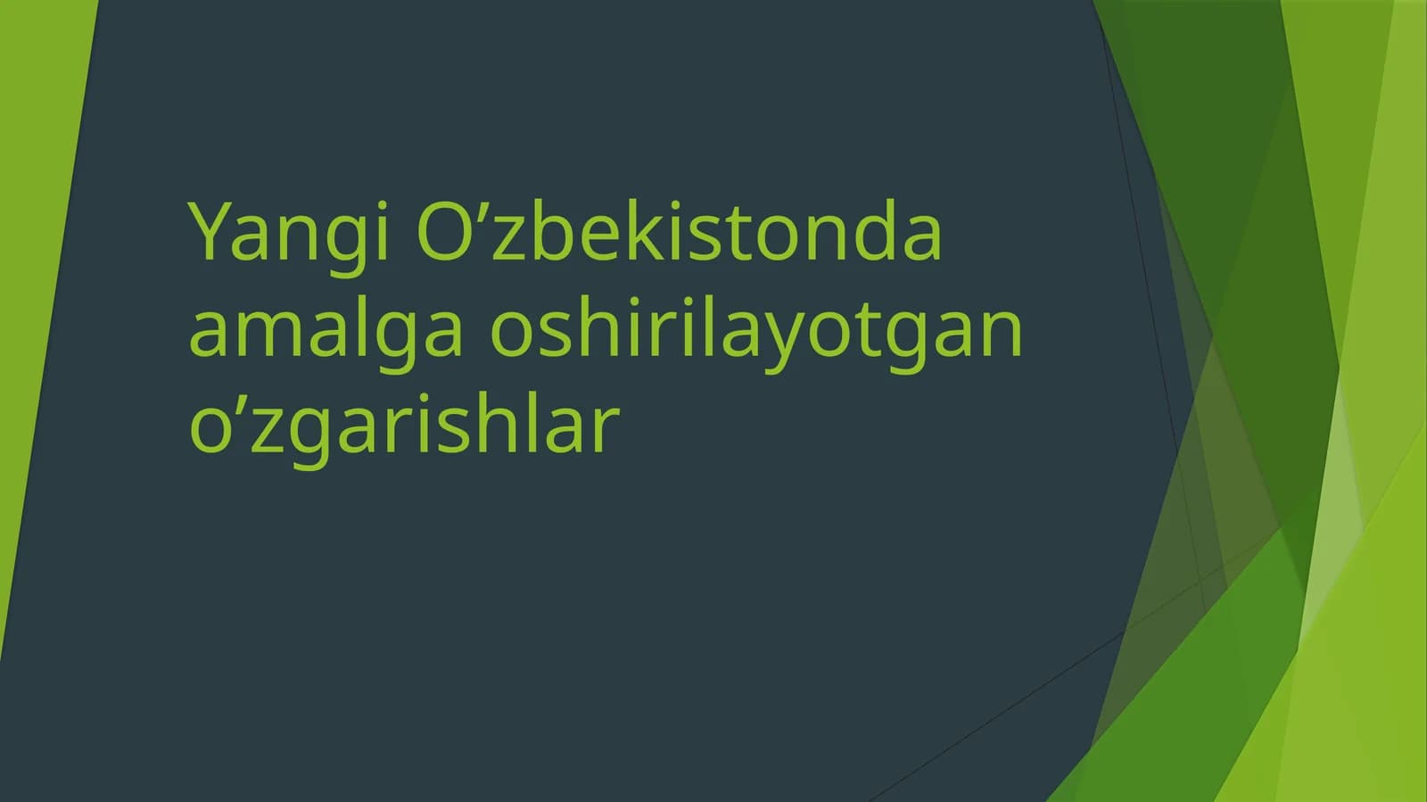 Yangi O’zbekistonda amalga oshirilayotgan o’zgarishlar