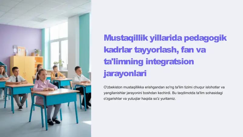 Mustaqillik yillarida pedagogik kadrlar tayyorlash, fan va ta'limning integratsion jarayonlari