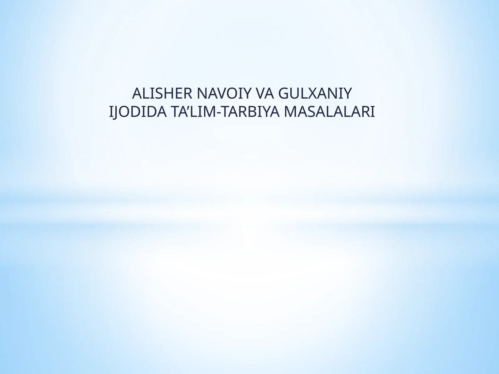 Alisher Navoiy va Gulxaniy Ijodida Ta’lim-Tarbiya Masalalari