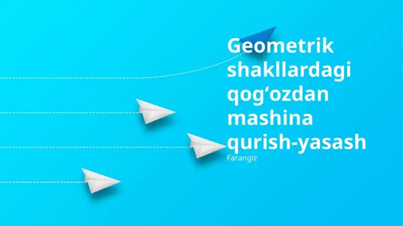 Geometrik shakllardagi qogʻozdan mashina qurish-yasash