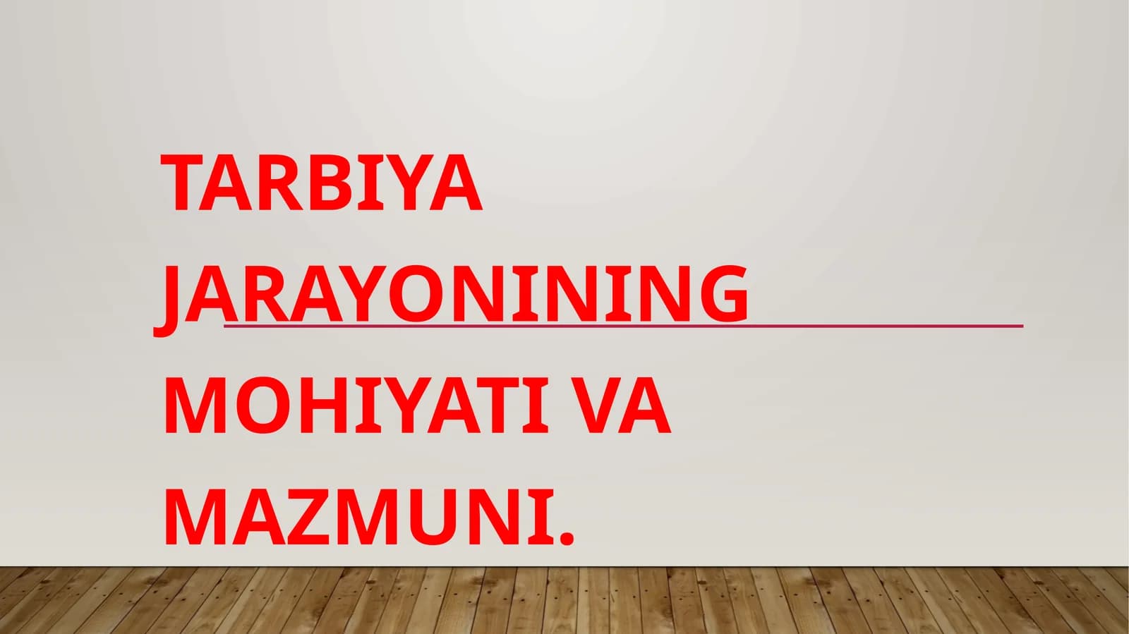Tarbiya jarayonining mohiyati va mazmuni