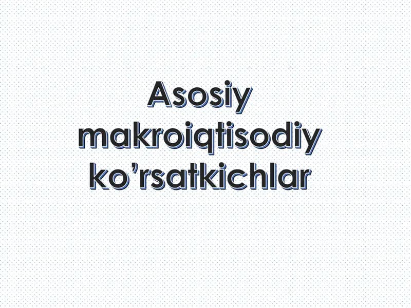 Asosiymakroiqtisodiy ko’rsatkichlar