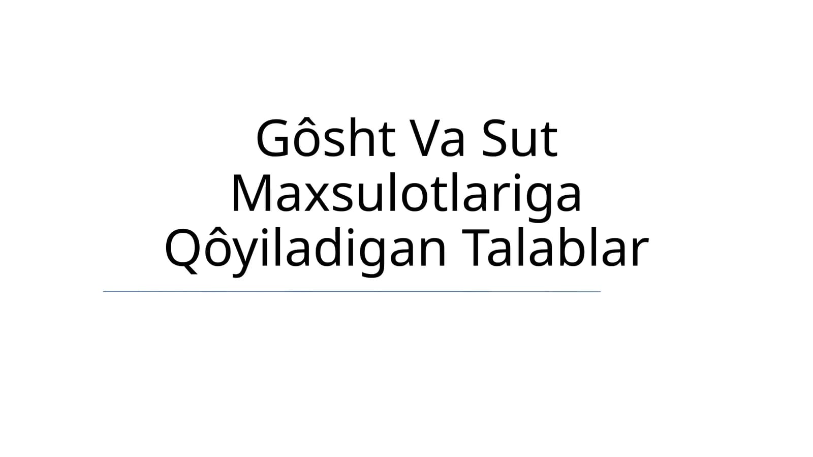 Go'sht Va Sut Maxsulotlariga Qôyiladigan Talablar