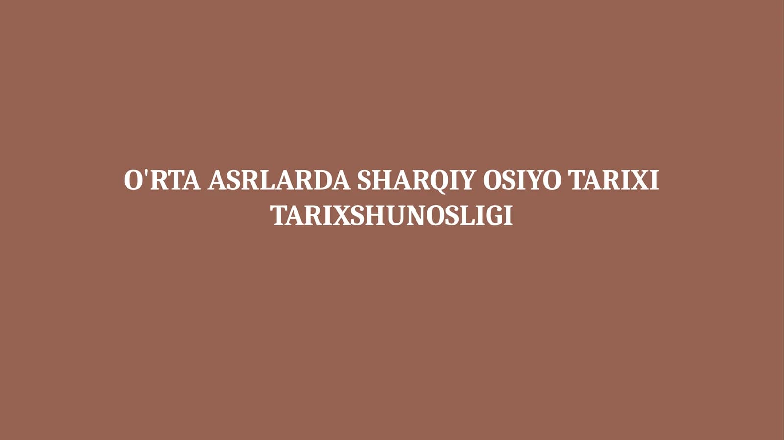 O'RTA ASRLARDA SHARQIY OSIYO TARIXI TARIXSHUNOSLIGI