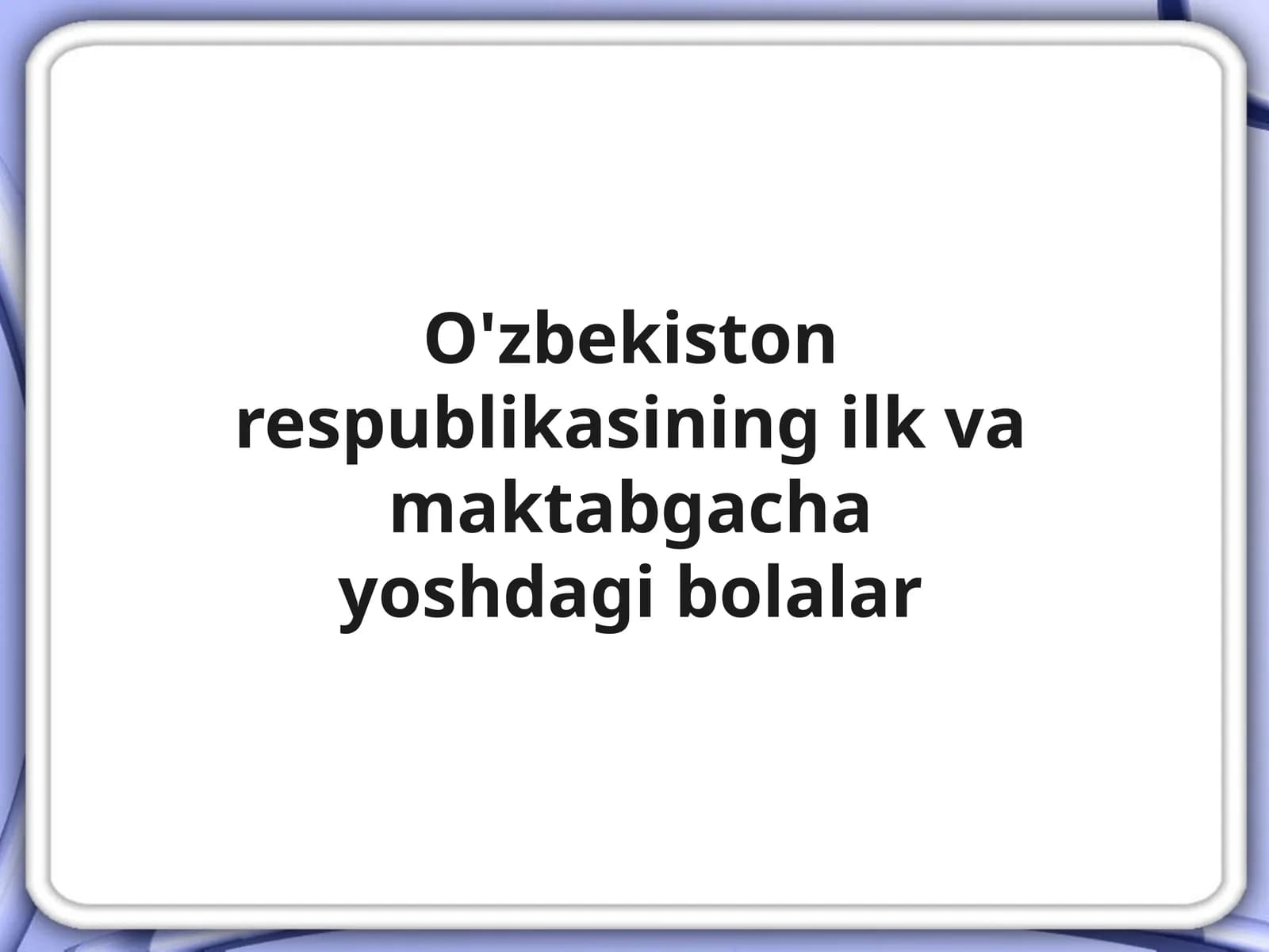 O'zbekiston Respublikasi Ilk Vqmaktabgacha Yosh Dagi Bolalar