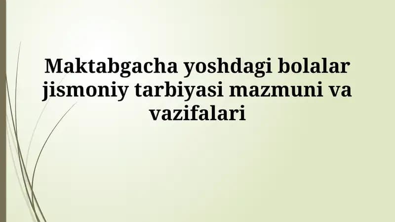 Maktabgacha yoshdagi bolalar jismoniy tarbiyasi mazmunivavazifalari
