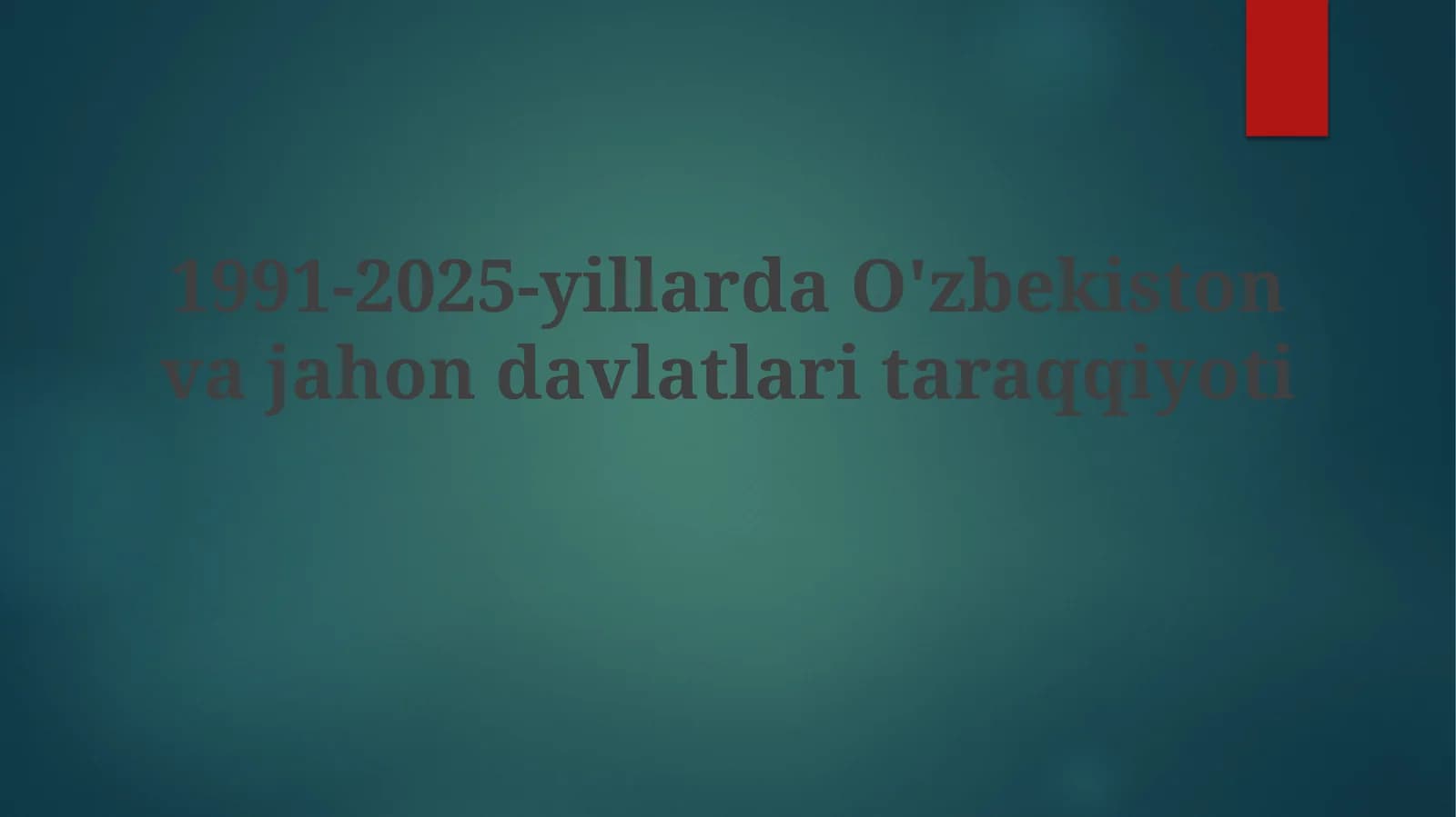 1991-2025-yillarda O'zbekiston va jahon davlatlari taraqqiyoti