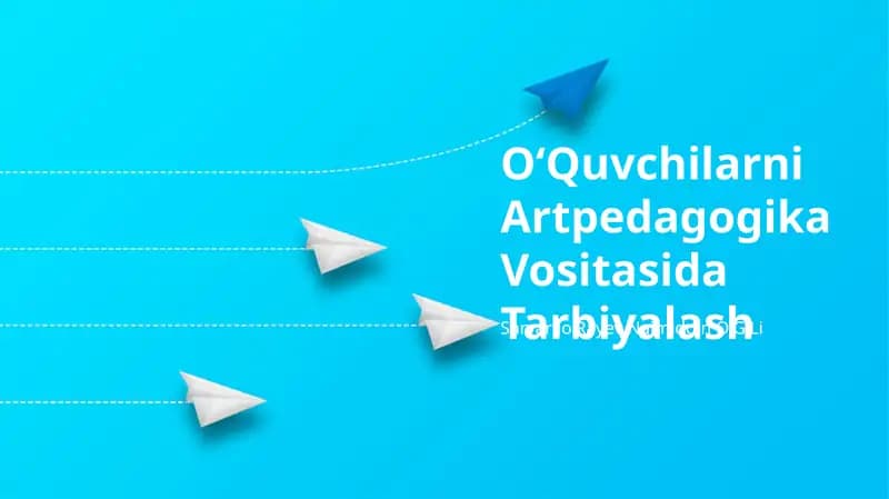 OʻQuvchilarni Artpedagogika Vositasida Tarbiyalash