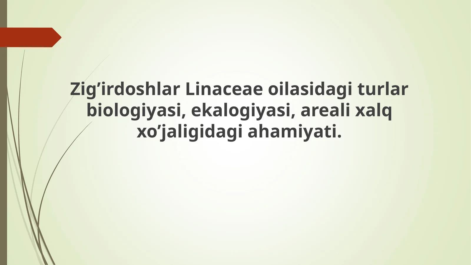 Zig’irdoshlar Linaceae oilasidagi turlar biologiyasi, ekalogiyasi, areali xalq xo’jaligidagi ahamiyati