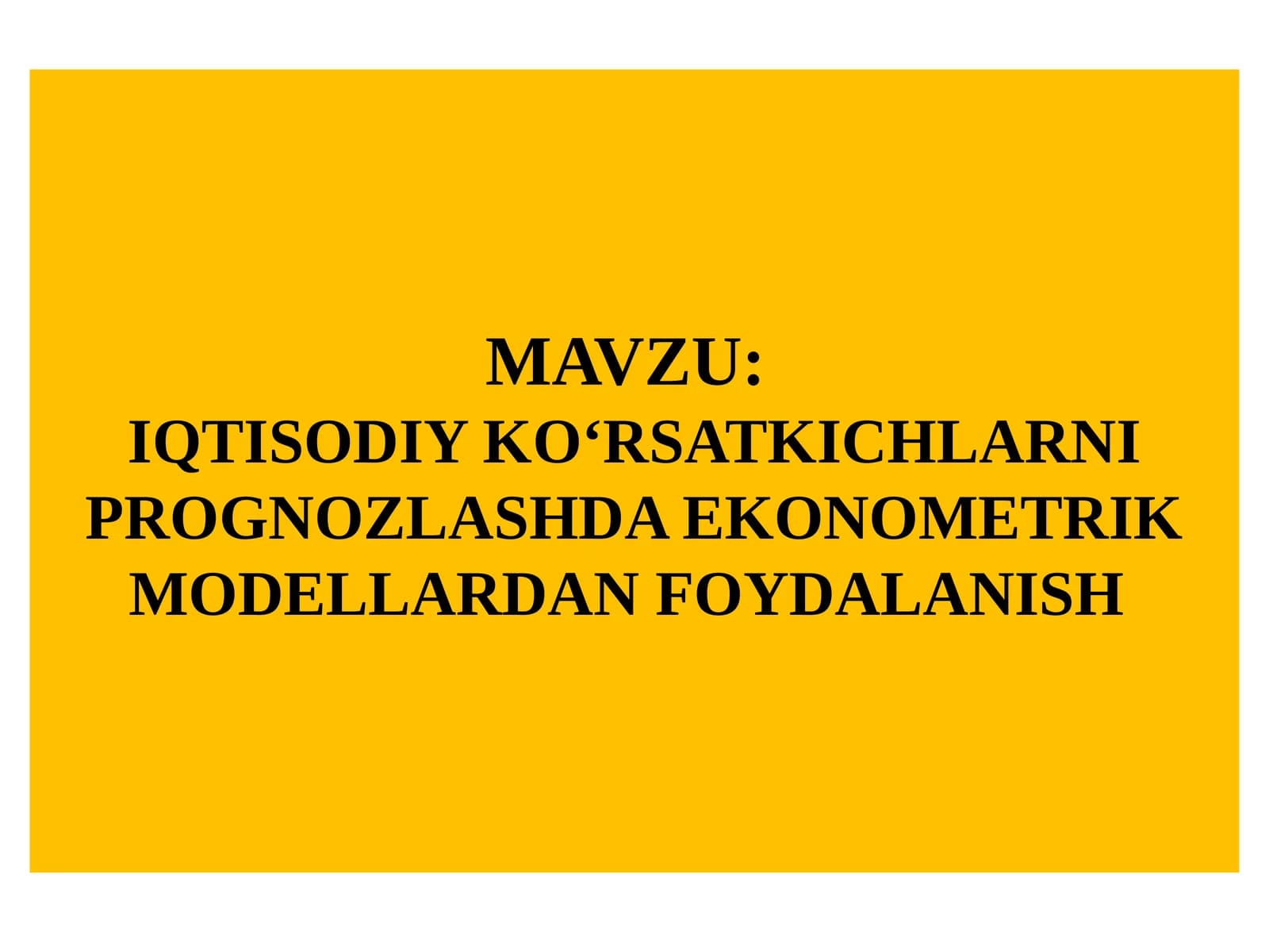 IQTISODIY KО‘RSATKICHLARNI PROGNOZLASHDA EKONOMETRIK MODELLARDAN FOYDALANISH