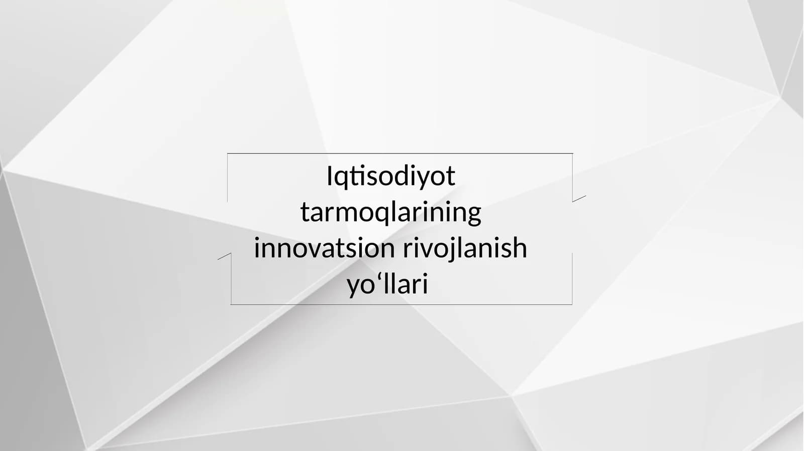 Iqtisodiyot tarmoqlarining innovatsion rivojlanish yoʻllari