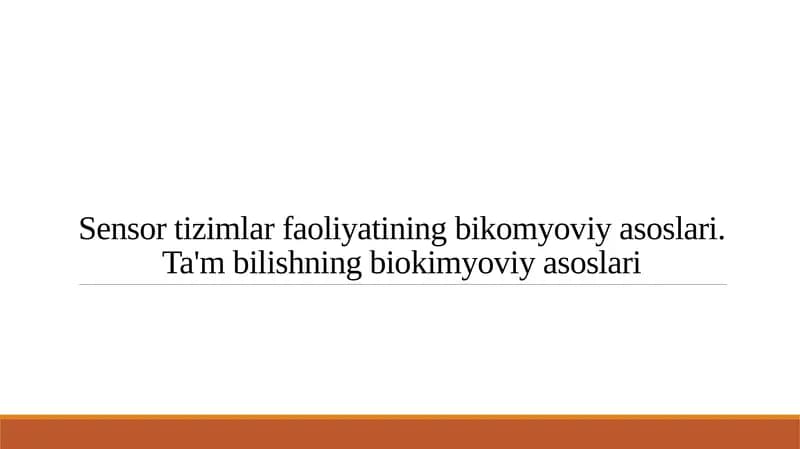 Sensor tizimlar faoliyatining bikomyoviy asoslari. Ta'm bilishning biokimyoviy asoslari