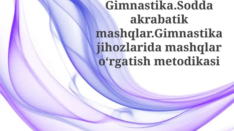 Gimnastika.Soddaakrabatikmashqlar.Gimnastikajihozlaridamashqlaroʻrgatishmetodikasi